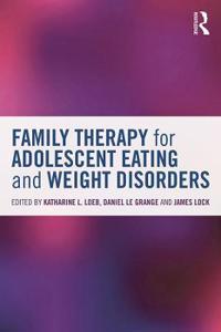 Bokomslag för "Family Therapy for Adolescent Eating and Weight Disorders"