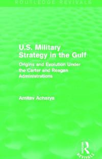 Bokomslag för "U.S. Military Strategy in the Gulf (Routledge Revivals)"