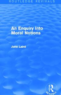 An Enquiry into Moral Notions (Routledge Revivals)