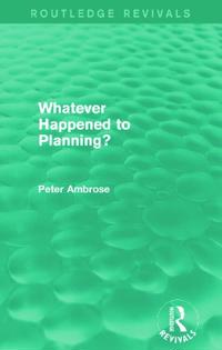 Bokomslag för "What Happened to Planning? (Routledge Revivals)"