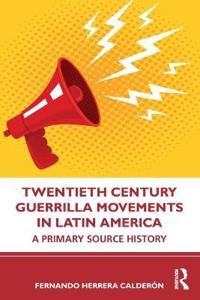 Bokomslag för "Twentieth Century Guerrilla Movements in Latin America"