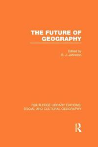 Bokomslag för "The Future of Geography (RLE Social & Cultural Geography)"