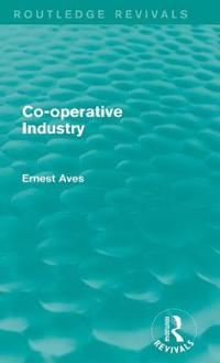 Bokomslag for "Co-Operative Industry (Routledge Revivals)"