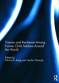 Bokomslag för "Trauma and Resilience Among Child Soldiers Around the World"