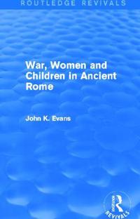 Bokomslag för "War, Women and Children in Ancient Rome (Routledge Revivals)"