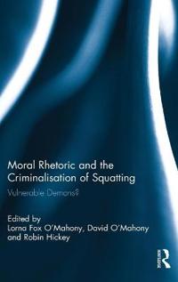 Bokomslag för "Moral Rhetoric and the Criminalisation of Squatting"