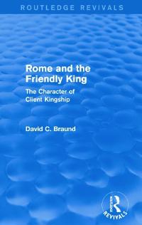 Rome and the Firendly King (Routledge Revivals)