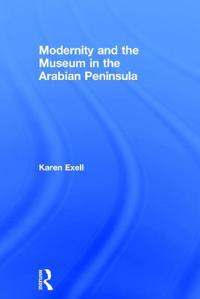 Bokomslag for "Modernity and the Museum in the Arabian Peninsula"