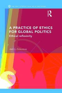 Bokomslag för "A Practice of Ethics for Global Politics"