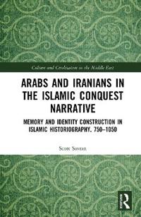 Bokomslag för "Arabs and Iranians in the Islamic Conquest Narrative"
