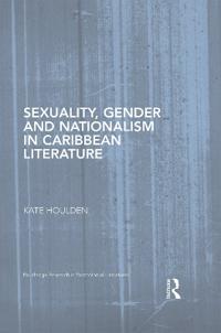 Bokomslag for "Sexuality, Gender and Nationalism in Caribbean Literature"