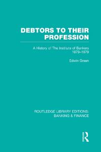 Bokomslag för "Debtors to their Profession (RLE Banking & Finance)"