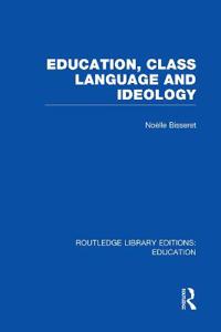 Bokomslag for "Education, Class Language and Ideology (RLE Edu L)"
