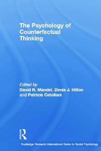 The Psychology of Counterfactual Thinking