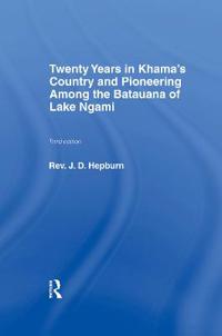 Bokomslag för "Twenty Years in Khama Country and Pioneering Among the Batuana of Lake Ngami"
