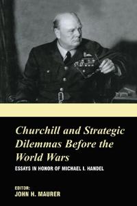Churchill and the Strategic Dilemmas before the World Wars