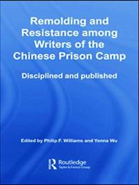 Remolding and Resistance Among Writers of the Chinese Prison Camp