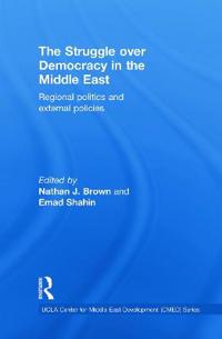 The Struggle over Democracy in the Middle East