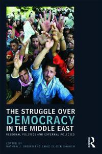 Bokomslag för "The Struggle over Democracy in the Middle East"