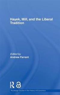 Hayek, Mill and the Liberal Tradition