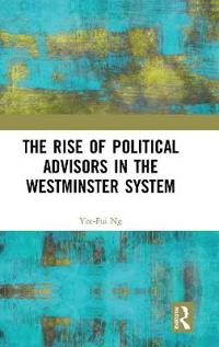 Bokomslag för "The Rise of Political Advisors in the Westminster System"