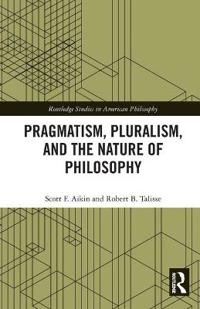 Bokomslag för "Pragmatism, Pluralism, and the Nature of Philosophy"