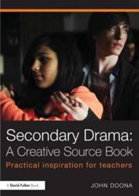 Secondary Drama: A Creative Source Book