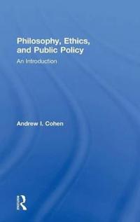 Bokomslag for "Philosophy, Ethics, and Public Policy: An Introduction"