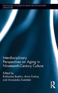 Bokomslag för "Interdisciplinary Perspectives on Aging in Nineteenth-Century Culture"
