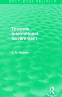 Towards International Government (Routledge Revivals)