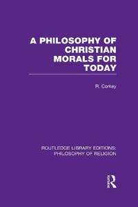 Bokomslag för "A Philosophy of Christian Morals for Today"