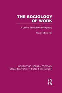Bokomslag för "The Sociology of Work (RLE: Organizations)"