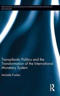 Bokomslag för "Transatlantic Politics and the Transformation of the International Monetary System"