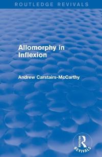 Bokomslag for "Allomorphy in Inflexion (Routledge Revivals)"