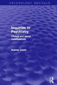 Bokomslag för "Inquiries in Psychiatry (Psychology Revivals)"