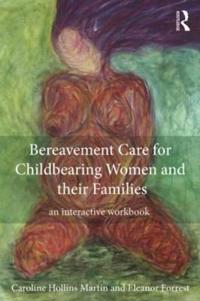 Bokomslag för "Bereavement Care for Childbearing Women and their Families"