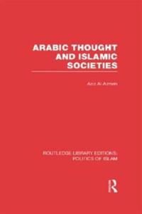 Bokomslag för "Arabic Thought and Islamic Societies (RLE Politics of Islam)"