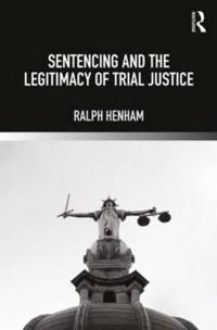 Bokomslag för "Sentencing and the Legitimacy of Trial Justice"