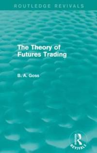 Bokomslag för "The Theory of Futures Trading (Routledge Revivals)"