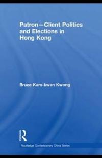 Bokomslag för "Patron-Client Politics and Elections in Hong Kong"