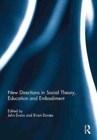 Bokomslag för "New Directions in Social Theory, Education and Embodiment"