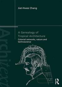 A Genealogy of Tropical Architecture