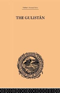 Bokomslag för "The Gulistan; or Rose-Garden of Shekh Muslihu'D-Din Sadi Shiraz"