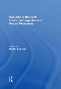Bokomslag for "Security in the Gulf: Historical Legacies and Future Prospects"
