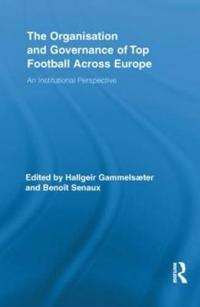 The Organisation and Governance of Top Football Across Europe