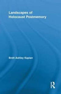 Landscapes of Holocaust Postmemory