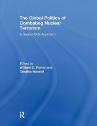 Bokomslag för "The Global Politics of Combating Nuclear Terrorism"