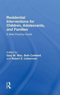 Residential Interventions for Children, Adolescents, and Families