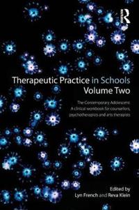 Bokomslag för "Therapeutic Practice in Schools Volume Two The Contemporary Adolescent"
