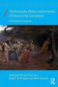 Bokomslag för "The Philosophy, Politics and Economics of Finance in the 21st Century"